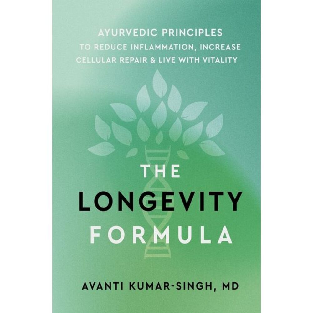 The Longevity Formula: Ayurvedic Principles to Reduce Inflammation, Increase Cel